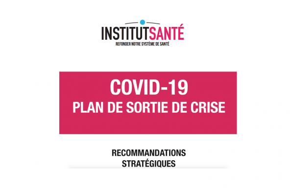 COVID 19 : Plan de sortie de crise, recommandations stratégiques (Institut Santé)