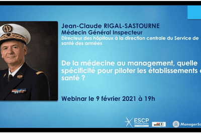 Général JC RIGAL-SASTOURNE,  "La médecine au management, quelle spécificité à l'Hôpital Militaire ?"