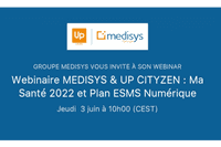 Webinaire MEDISYS & UP CITYZEN : Ma Santé 2022 et Plan ESMS Numérique