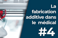 Imprimez Votre Futur N°4 - Immersion dans le monde médical de la fabrication additive