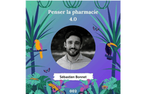 PODCAST : Penser la pharmacie 4.0 - Sébastien Bonnet CEO de MonOrdo