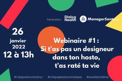 Webinaire #1 - Si tu n'as pas de designer dans ton hosto, tu as raté ta vie.