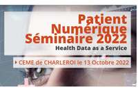 13 Octobre à CHARLEROI : Patient Numérique Séminaire 2022, Health Data as a Service