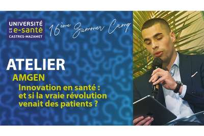 REPLAY UNIVERSITÉ D’ÉTÉ E-SANTÉ : Atelier - Innovation en santé : et si la vraie révolution venait des patients ?