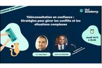 Webinaire Livi Academy l Téléconsultation en confiance : gérer les conflits et situations complexes